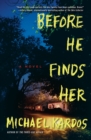 Image for Before He Finds Her: A Novel