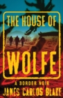 Image for The House of Wolfe: A Border Noir : 3