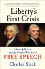 Image for Liberty&#39;s First Crisis: Adams, Jefferson, and the Misfits Who Saved Free Speech