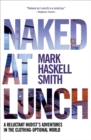 Image for Naked at Lunch: A Reluctant Nudist&#39;s Adventures in the Clothing-Optional World