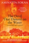 Image for The Devil That Danced on the Water: A Daughter&#39;s Quest