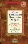 Image for One Thousand Roads to Mecca: Ten Centuries of Travelers Writing about the Muslim Pilgrimage