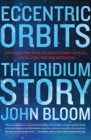 Image for Eccentric Orbits: The Iridium Story