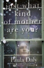 Image for Just What Kind of Mother Are You?: A Novel