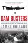 Image for Dam Busters: The True Story of the Inventors and Airmen Who Led the Devastating Raid to Smash the German Dams in 1943