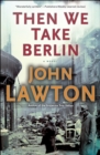 Image for Then We Take Berlin: A Novel