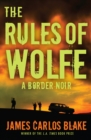 Image for The Rules of Wolfe: A Border Noir