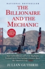 Image for The Billionaire and the Mechanic: How Larry Ellison and a Car Mechanic Teamed up to Win Sailing&#39;s Greatest Race, the Americas Cup, Twice