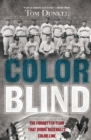 Image for Color Blind: The Forgotten Team That Broke Baseball&#39;s Color Line