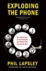 Image for Exploding the Phone: The Untold Story of the Teenagers and Outlaws Who Hacked Ma Bell