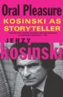 Image for Oral Pleasure: Kosinski as Storyteller