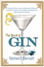 Image for The Book of Gin: A Spirited World History from Alchemists&#39; Stills and Colonial Outposts to Gin Palaces, Bathtub Gin, and Artisanal Cocktails