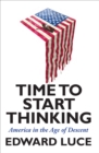 Image for Time to Start Thinking: America in the Age of Descent