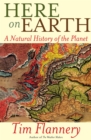Image for Here on Earth: a natural history of the planet