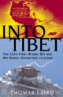 Image for Into Tibet: The CIA&#39;s First Atomic Spy and His Secret Expedition to Lhasa