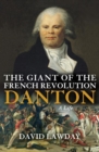 Image for The Giant of the French Revolution: Danton, A Life