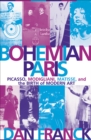 Image for Bohemian Paris: Picasso, Modigliani, Matisse, and the Birth of Modern Art