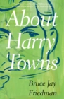 Image for About Harry Towns: a novel