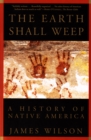 Image for The Earth Shall Weep: A History of Native America