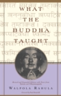 Image for What the Buddha taught: Tripitakavagisvarachrya