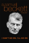 Image for I can&#39;t go on, I&#39;ll go on: a selection from Samuel Beckett&#39;s work