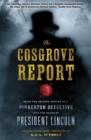Image for The Cosgrove Report: Being the Private Inquiry of a Pinkerton Detective into the Death of President Lincoln