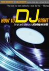 Image for How to DJ right: the art and science of playing records