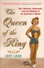 Image for The Queen of the Ring: Sex, Muscles, Diamonds, and the Making of an American Legend