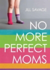 Image for No More Perfect Moms