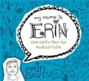 Image for My Name Is Erin: One Girl&#39;S Plan For Radical Faith