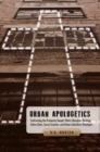 Image for Urban Apologetics : Confronting the Prosperity Gospel, Ethnic Liberation Theology, Urban Islam, Secret Societies, Urban Sub-Culture Theologies and More