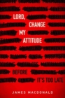 Image for LORD CHANGE MY ATTITUDE