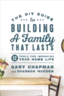 Image for DIY Guide To Building a Family That Lasts, The