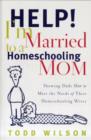 Image for Help! I&#39;M Married To A Homeschooling Mom