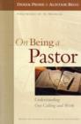 Image for On Being a Pastor : Understanding Our Calling and Work