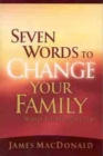 Image for Seven Words To Change Your Family While There&#39;s Still Time