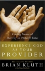 Image for Experience God as Your Provider : Finding Financial Stability in Unstable Times