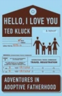 Image for Hello, I Love You : Adventures in Adoptive Fatherhood