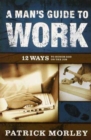Image for A Man&#39;s Guide to Work