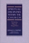 Image for Spiritual Disciplines within the Church : Participating Fully in the Body of Christ
