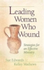 Image for Leading Women Who Wound