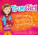 Image for True Girl: Discover the Secrets of True Beauty