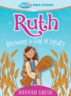 Image for Ruth: Becoming a Girl of Loyalty