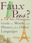 Image for Faux Pas?: A No-Nonsense Guide to Words and Phrases from Other Languages