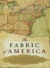 Image for The fabric of America: how our borders and boundaries shaped the country and forged our national identity