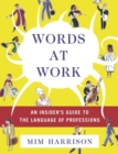 Image for Words at work: an insider&#39;s guide to the language of professions