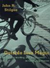 Image for Outside Lies Magic: Regaining History and Awareness in Everyday Places.