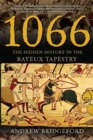 Image for 1066: The Hidden History of the Bayeux Tapestry