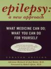 Image for Epilepsy: a new approach : what medicine can do, what you can do for yourself