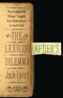 Image for The lexicographer&#39;s dilemma: the evolution of &quot;proper&quot; English, from Shakespeare to South Park